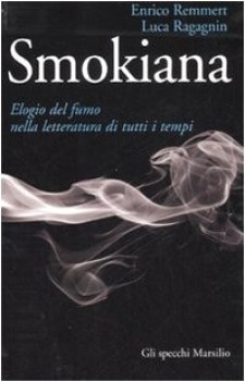 smokiana. elogio del fumo nella letteratura di tutti i tempi