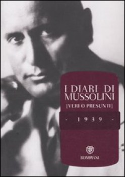 diari di mussolini 1939 (veri o presunti)