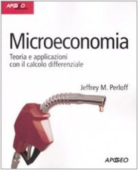 Microeconomia. Teoria e applicazioni con il calcolo differenziale