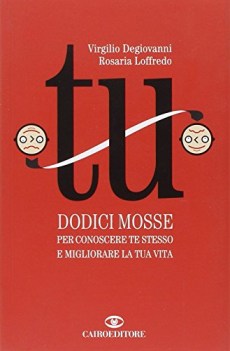 tu dodici mosse per conoscere te stesso e migliorare la tua vita