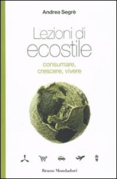 lezioni di ecostile - consumare crescere vivere