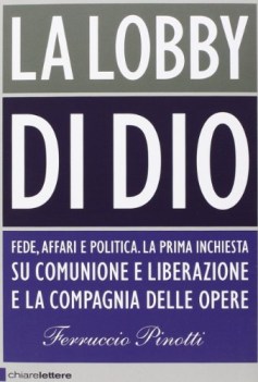 lobby di dio. fede affari e politica la prima inchiesta