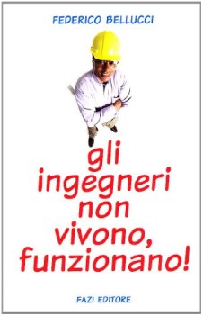 ingegneri non vivono, funzionano