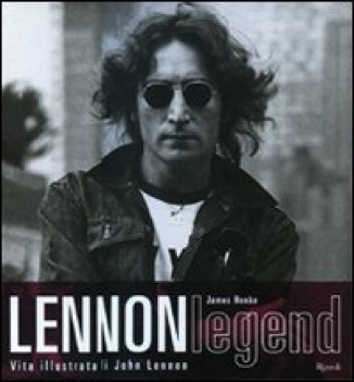 lennon legend:vita illustrata di john lennon