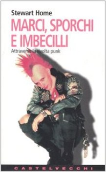 marci sporchi e imbecilli attraverso la rivolta punk