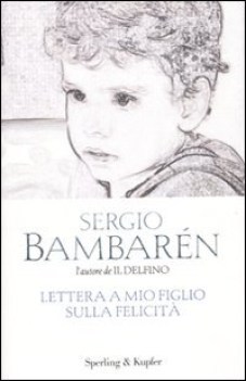 lettera a mio figlio sulla felicit