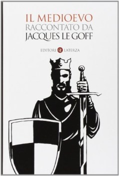 medioevo raccontato da jacques le goff