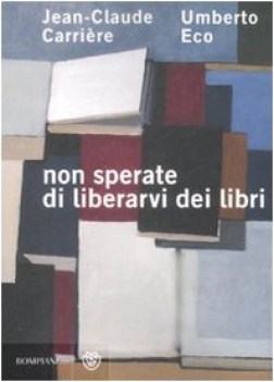 non sperate di liberarvi dei libri