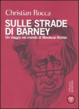 sulle strade di barney un viaggio nel mondo di mordecai richler