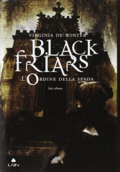 black friars. l\'ordine della spada