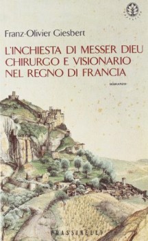 inchiesta di messer dieu chirurgo e visionario regno di francia