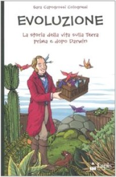 evoluzione. la storia della vita sulla terra prima e dopo darwin