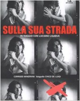 sulla sua strada. in viaggio con luciano ligabue