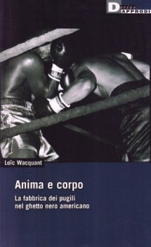 anima e corpo la funzione della boxe nei ghetti d\'america