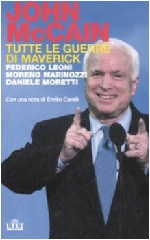 john mccain. tutte le guerre di maverick