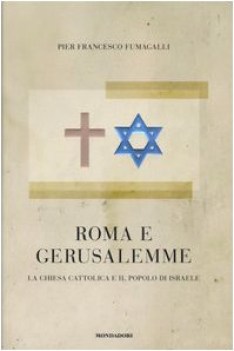 roma e gerusalemme chiesa cattolica e il popolo di israele