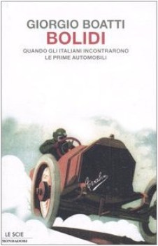 bolidi quando gli italiani incontrarono le prime automobili FUORI CATALOGO