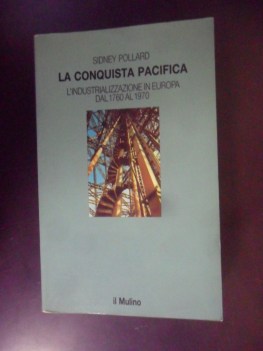 conquista pacifica , industrializzazione in europa 1760 1970 fc