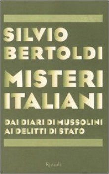 misteri italiani dai diari di mussolini ai delitti di stato