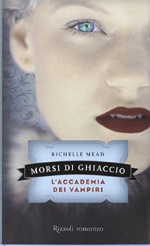 morsi di ghiaccio l\'accademia dei vampiri