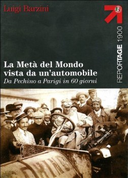 Meta del mondo vista da un\'automobile. Da pechino a parigi in 60 giorni