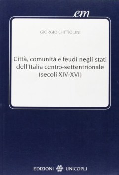 citt comunit e feudi dell\'italia centro settentrionale