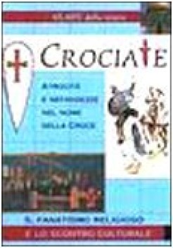 crociate (il fanatismo religioso)    atlante