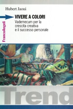 vivere a colori vademecum per la crescita e il successo personale