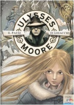 paese di ghiaccio (ulysses moore 10)