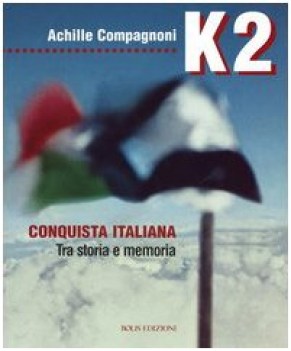 k2 una conquista italiana 1954-2004 tra storia e memoria