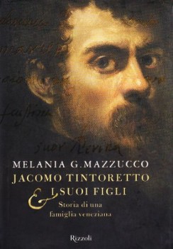 jacomo tintoretto e i suoi figli (storia di una famiglia veneziana)