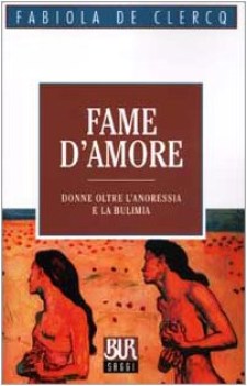 fame d\'amore donne oltre l\'anoressia e la bulimia