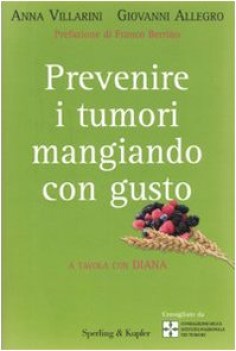 prevenire i tumori mangiando con gusto. a tavola con diana