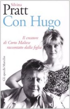 con hugo. il creatore di corto maltese raccontato dalla figlia