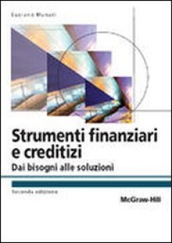 Strumenti finanziari e creditizi - Dai bisogni alle soluzioni