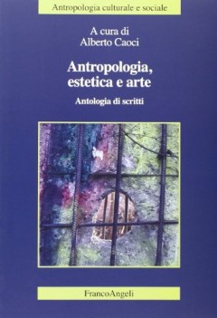 antropologia estetica e arte. antologia di scritti