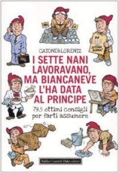 sette nani lavorano ma biancaneve l\'ha data al principe