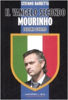 vangelo secondo mourinho. edizione scudetto