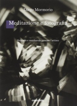 meditazione e fotografia. vedendo e ascoltando passare l\'attimo