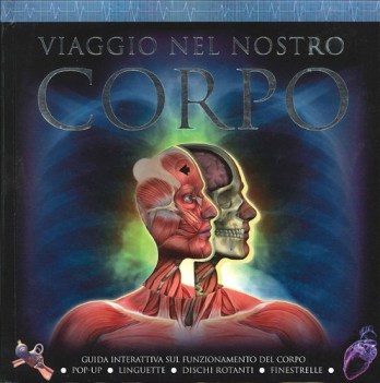 viaggio nel nostro corpo ediz illustrata