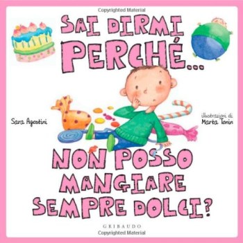 sai dirmi perch...non posso mangiare sempre dolci?