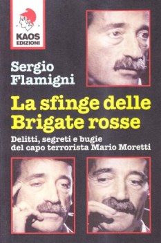 sfinge delle brigate rosse (delitti segreti e bugie del capo terrorista Moretti)