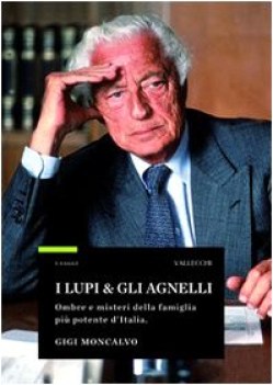 lupi e gli agnelli ombre e misteri della famiglia pi potente ditalia