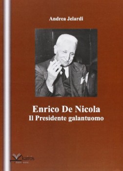 enrico de nicola il presidente galantuomo