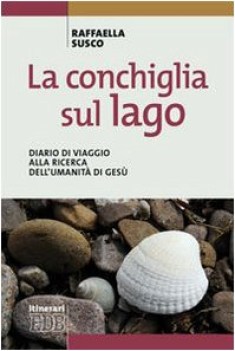 conchiglia sul lago diario di viaggio alla ricerca dell\' l\'umanit di ges