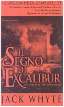 segno di excalibur cronache di camelot vol. 6