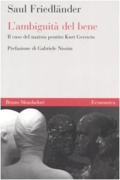 AMBIGUITA DEL BENE il caso del nazista pentito