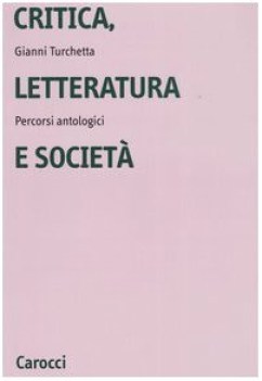 critica letteratura e societa\' percorsi antologici