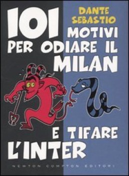 101 motivi per odiare il milan e tifare l\'inter