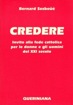 credere invito alla fede cattolica per le donne e gli uomini del xxi secolo